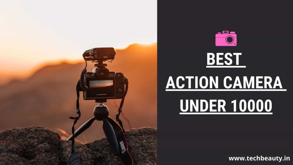 Best Action Camera Under 10000