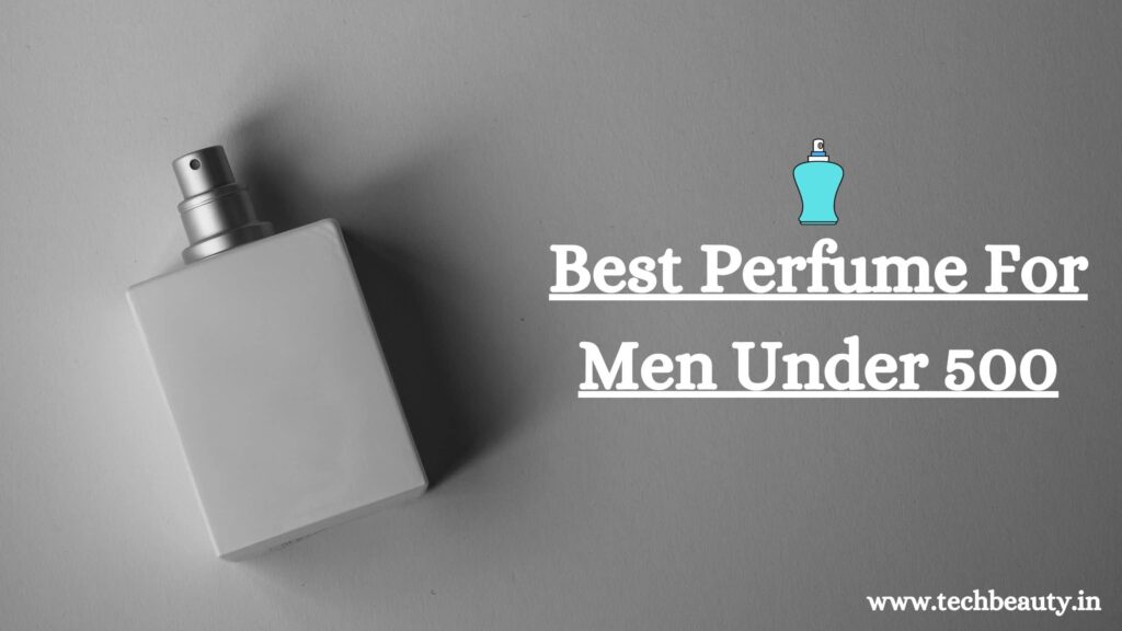 Best Perfume For Men Under 500