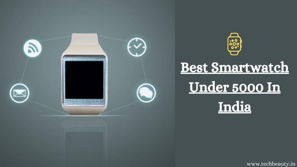 Best Smartwatch Under 5000 In India