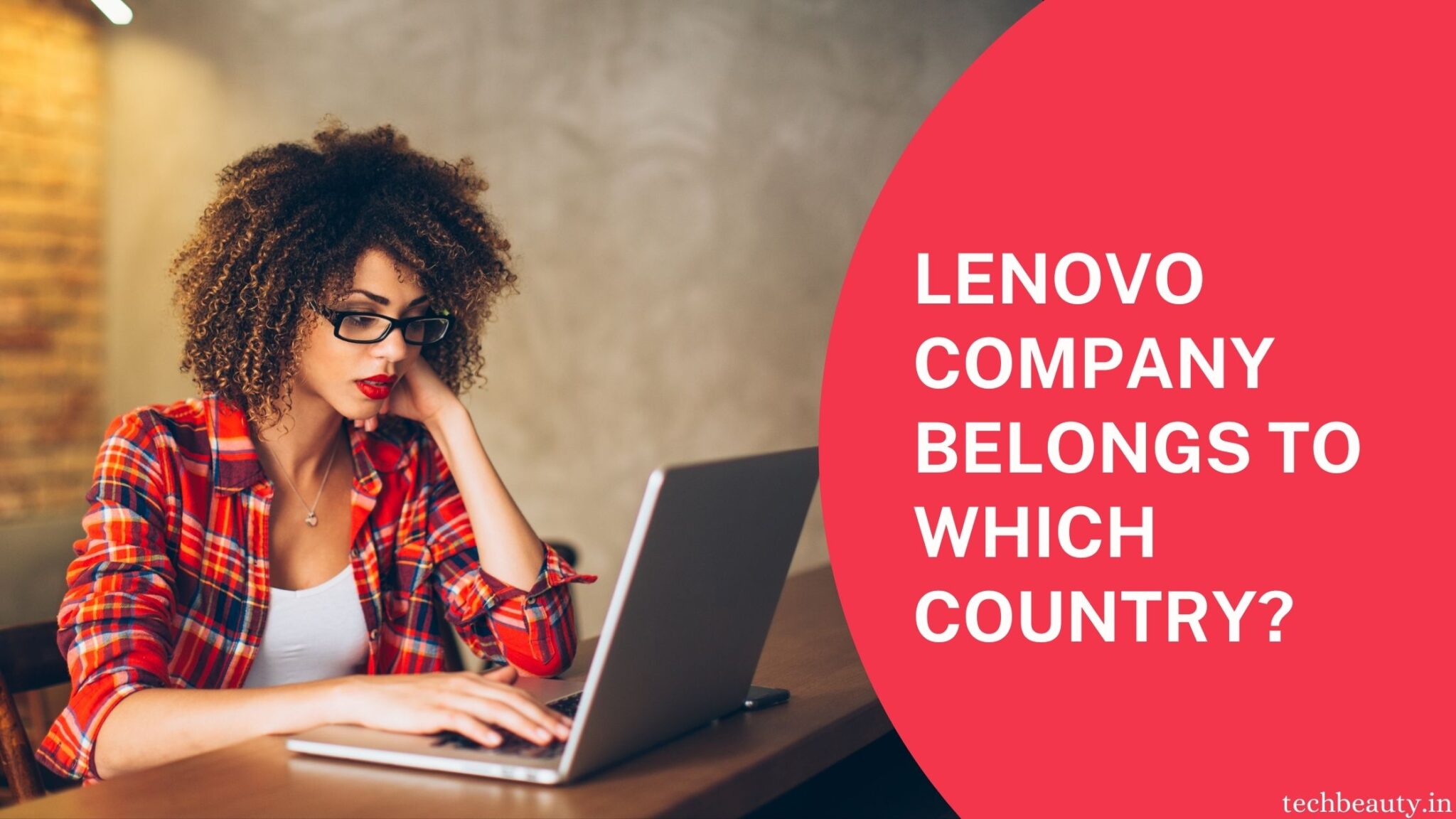 lenovo-company-belongs-to-which-country-techbeauty