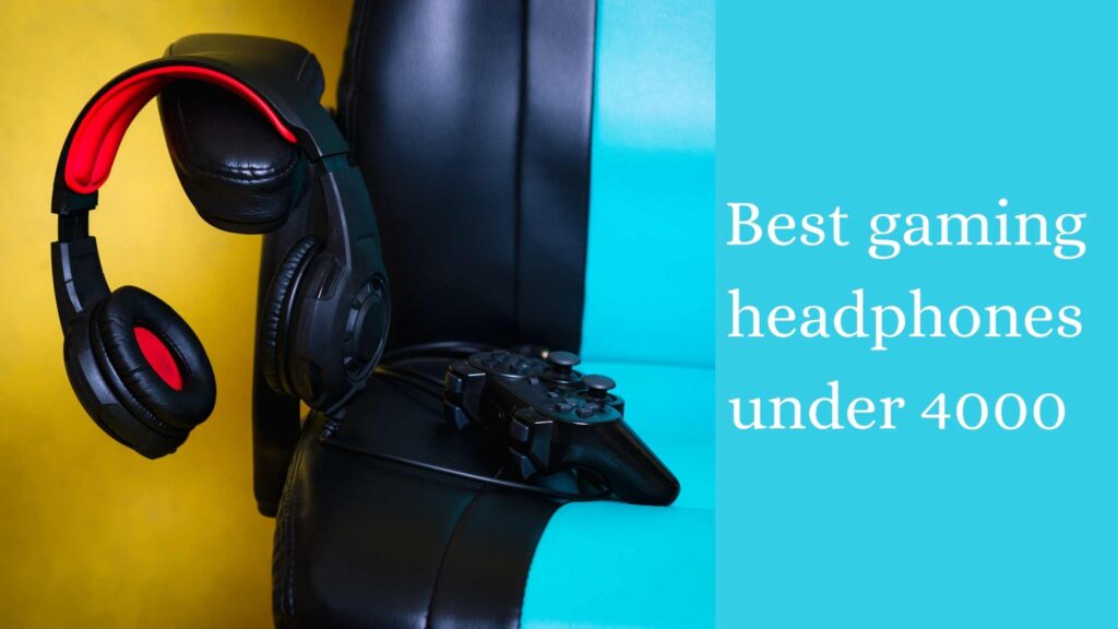 Best gaming headphones under 4000